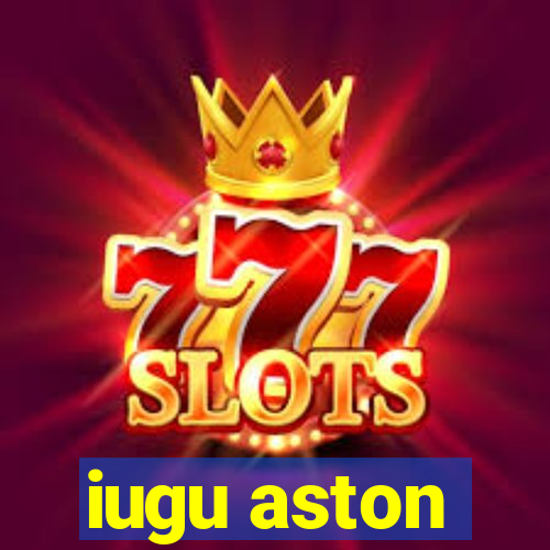 iugu aston